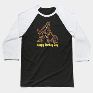 Happy Turkey Day Bigfoot Baseball T-Shirt
